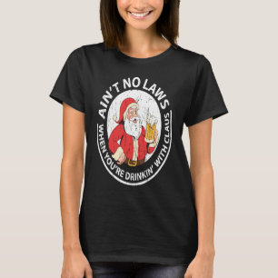 Camiseta Não Há Leis Quando Você Está Bebendo com o Claus