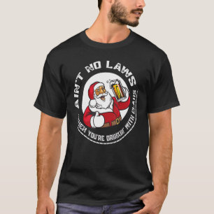 Camiseta Não há leis quando você está bebendo com o Claus