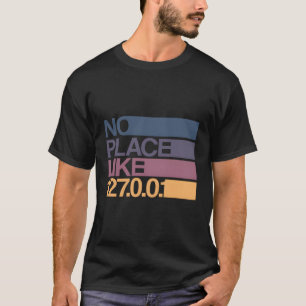 Camiseta Não Há Lugar Como O Geek Localhost 127001