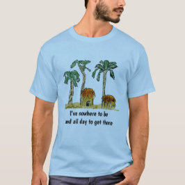 Camiseta Não há lugar para estar e o dia todo para chegar l