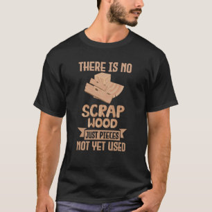 Camiseta Não Há Madeira De Carpinteiro De Madeira De Sujeir