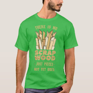 Camiseta Não Há Madeira De Carpinteiro De Madeira De Sujeir