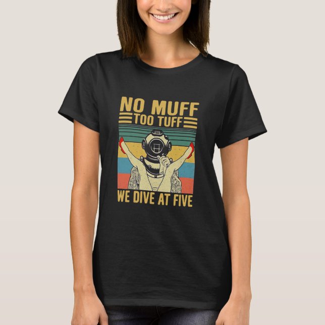 Camiseta Não Há Muff Demais, Morremos Às Cinco (Frente)