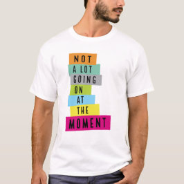 Camiseta Não Há Muito Acontecendo No Momento Lantejoula