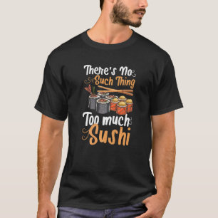 Camiseta Não Há Muito Sushi Sashimi Mak