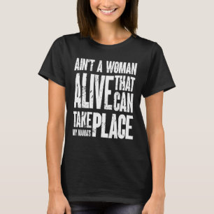 Camiseta Não há mulher viva que possa tomar o lugar da minh