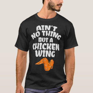 Camiseta Não há nada além de uma galinha para frango