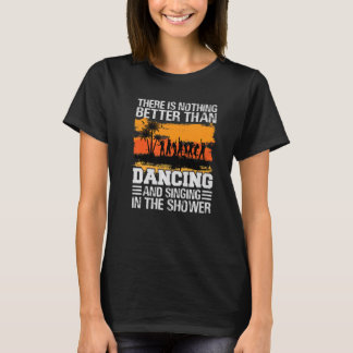 Camiseta Não Há Nada Melhor Do Que Dançar E Cantar P