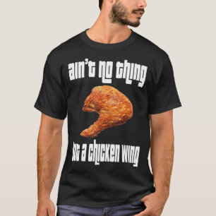 Camiseta Não há nada na asa do frango