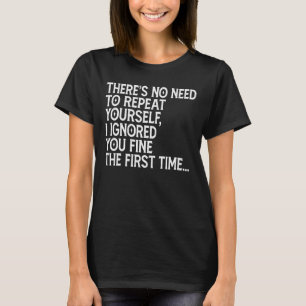 Camiseta Não há necessidade de repetir o seu humor adulto G