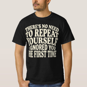 Camiseta Não há Necessidade de Repetir-se Dito Engraçado Hu
