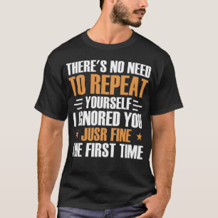 Camiseta Não há necessidade de se repetir Slogan Engraçado