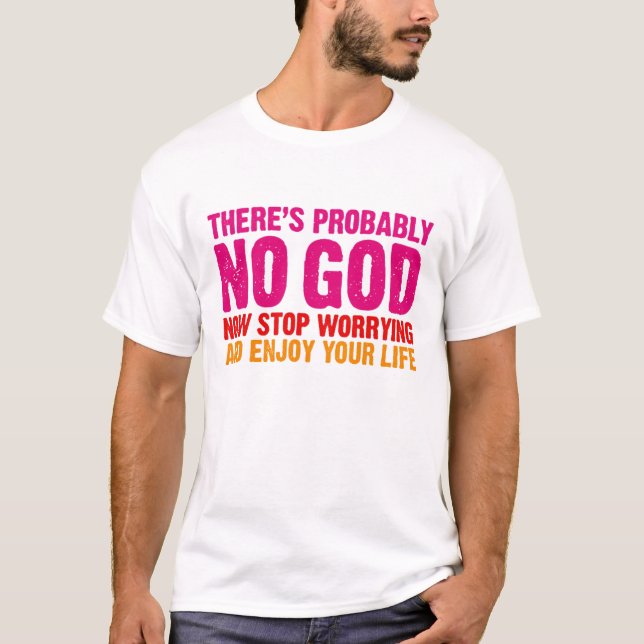 Camiseta Não há nenhum deus, para de agora preocupar-se… (Frente)