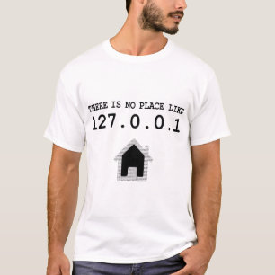 Camiseta Não há nenhum lugar como o IP local Home do