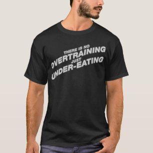 Camiseta Não há nenhum Overtraining apenas queCome