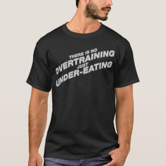 Camiseta Não há nenhum Overtraining apenas queCome