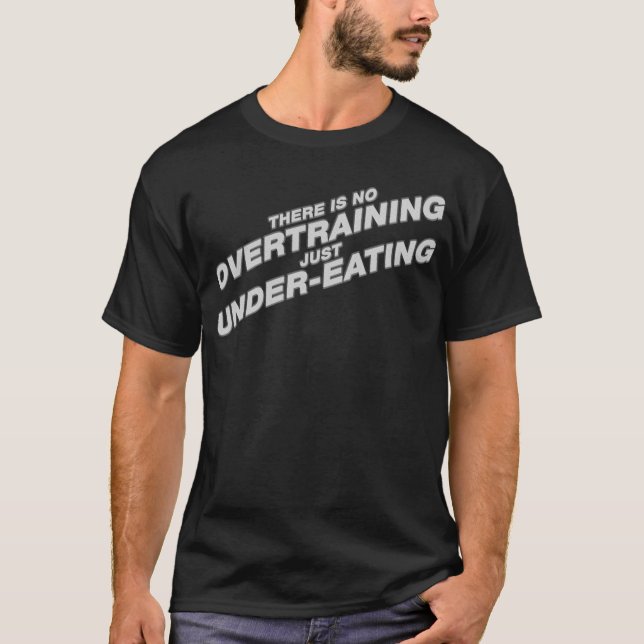 Camiseta Não há nenhum Overtraining apenas queCome (Frente)