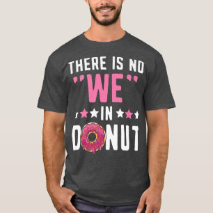 Camiseta Não Há Nós Na Rosquinha De Pedras De Noz Fazendo F