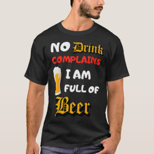 Camiseta Não Há Reclamações De Beer Que Eu Sou Cheio De Bee