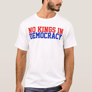 Camiseta Não Há Reis na Democracia