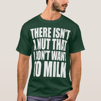 Camiseta Não há uma casca que eu não quero encher de leite