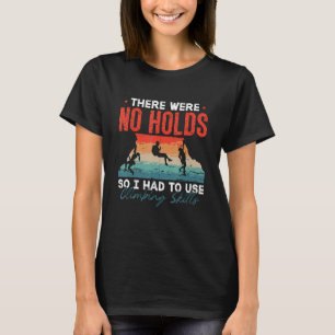 Camiseta Não Havia Buracos, Então Adoro Rock Escalando.