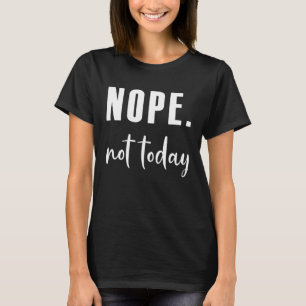 Camiseta Não hoje