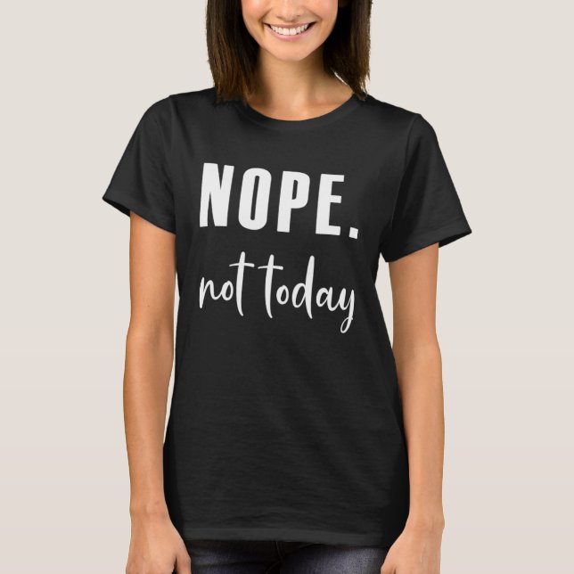Camiseta Não hoje (Frente)