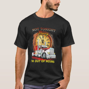 Camiseta Não Hoje À Noite, Querida... Estou Fora De Horas.