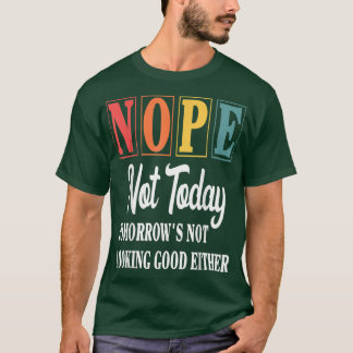 Camiseta Não Hoje Amanhã não está bonito