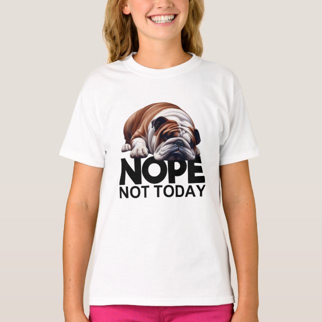 Camiseta Não Hoje, Buldogue (Frente)