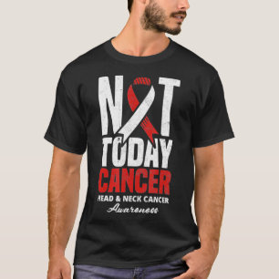 Camiseta Não hoje Cancer de Cabeça Oral e Guerreiro do Canc