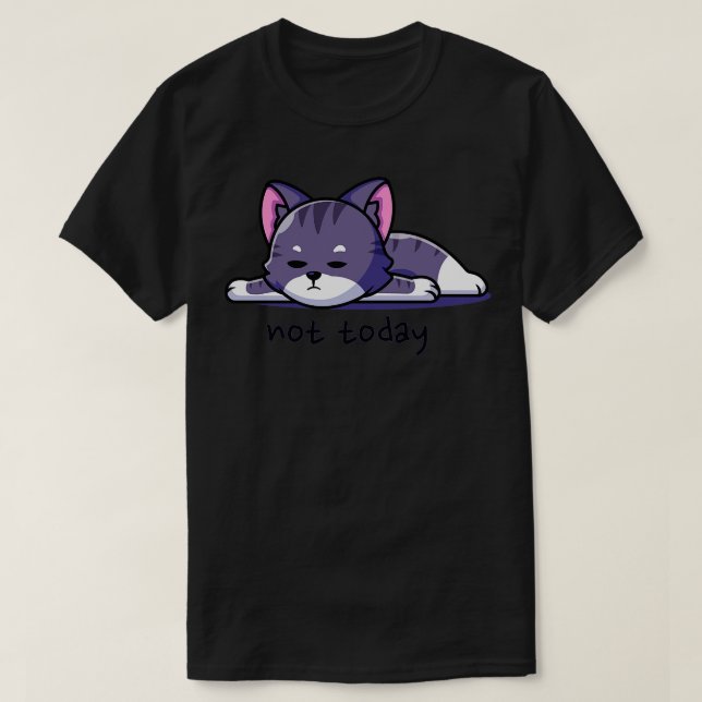 Camiseta Não hoje Cat (Frente do Design)