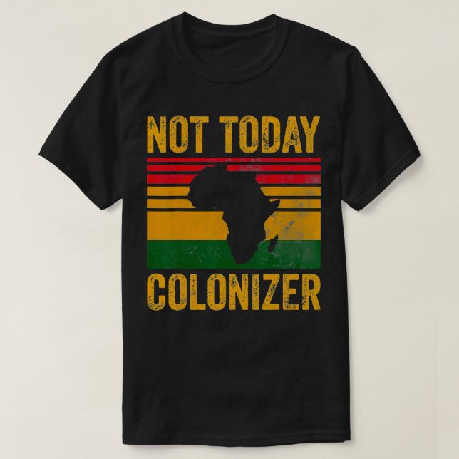 Camiseta Não Hoje, Colonizador Africano-Americano Historial (Frente do Design)