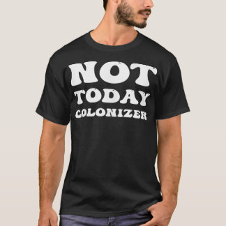 Camiseta Não Hoje Colonizer Engraçado Indígenas Americano N