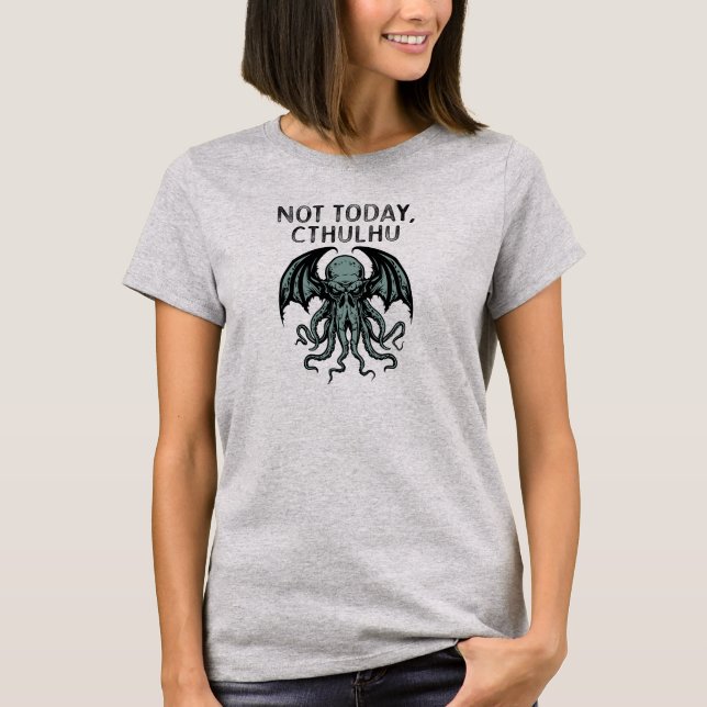 Camiseta "Não Hoje, Cthulhu" (Frente)