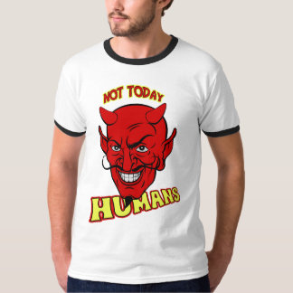 Camiseta Não hoje humanos