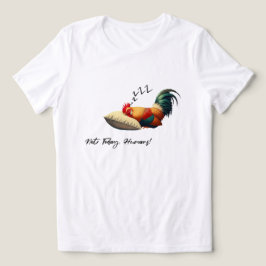 Camiseta Não Hoje Humanos – Galo Sonolento