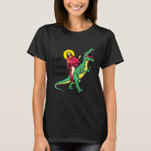Camiseta Não Hoje, Jesus Satã A Andar Os Meninos Dinossauro