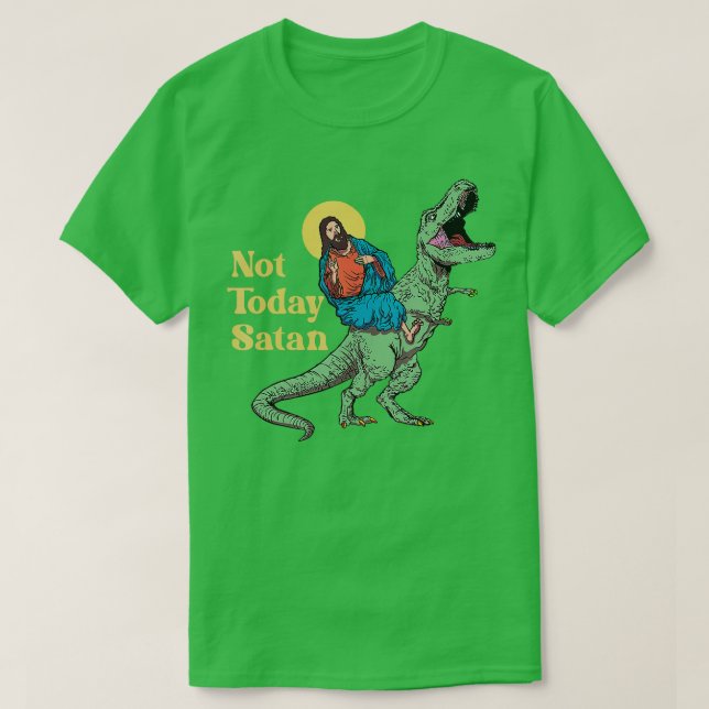 Camiseta Não Hoje, Jesus Satã Andando Dinossauro T Rex Engr (Frente do Design)