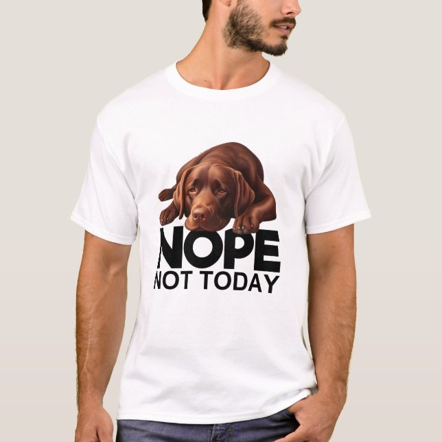 Camiseta Não Hoje Não, Chocolate Labrador (Frente)