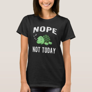 Camiseta Não Hoje Não Engraçado Dizer Tartaruga Dormindo