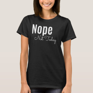 Camiseta Não Hoje Não, Juniores Passivos Cute Incomodados