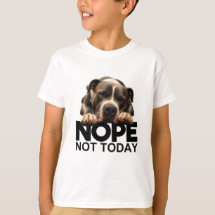 Camiseta Não Hoje Não Pitbull