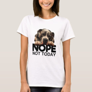 Camiseta Não Hoje Não Pitbull