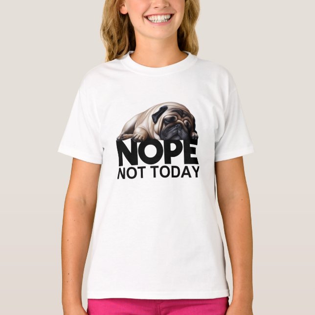 Camiseta Não Hoje Pug (Frente)