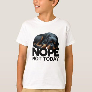 Camiseta Não Hoje, Rottweiler