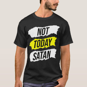 Camiseta Não hoje Satã