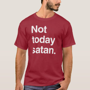 Camiseta Não hoje satã