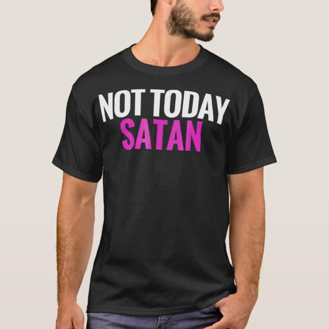 Camiseta Não hoje Satã (Frente)